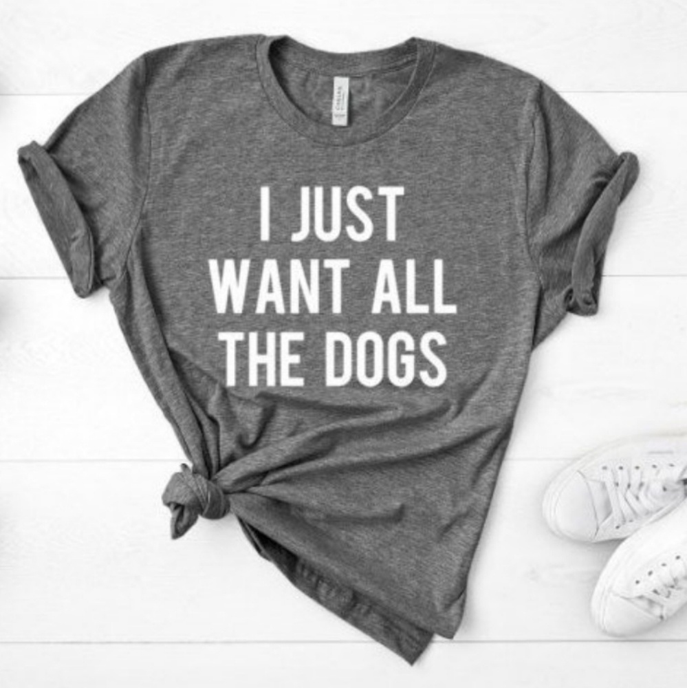 I Just Want All The Dogs shirt. Dog lover shirt